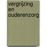 Vergrijzing en ouderenzorg door Henk Geene