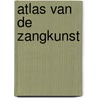Atlas van de zangkunst by Ank Reinders