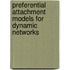 Preferential attachment models for dynamic networks