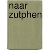 Naar Zutphen by Hans Heesen