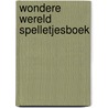 Wondere wereld spelletjesboek door Onbekend