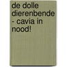 De dolle dierenbende - Cavia in nood! by Alice Pantermüller