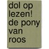 Dol op lezen! De pony van Roos