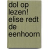 Dol op lezen! Elise redt de eenhoorn by Unknown