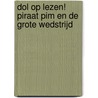 Dol op lezen! Piraat Pim en de grote wedstrijd door Onbekend