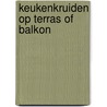 Keukenkruiden op terras of balkon by Engelebert Kotter