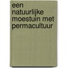 Een natuurlijke moestuin met permacultuur door Serge Schall