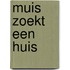 muis zoekt een huis