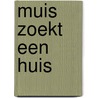 muis zoekt een huis door Isabelle Gielen