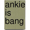 Ankie is bang door Inge Bergh