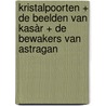 Kristalpoorten + De beelden van Kasàr + De bewakers van Astragan by Luc Embrechts
