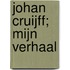 Johan Cruijff; mijn verhaal
