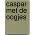Caspar met de Oogjes