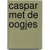 Caspar met de Oogjes door Maret Van Esch