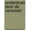 Onderdrukt door de verlosser by Hester den Boer
