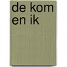 De kom en ik by Isabel Heijne