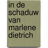 In de schaduw van Marlene Dietrich by Marianne Vogel