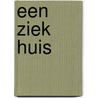 Een ziek huis by Karin Janssen van Doorn