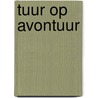 Tuur op avontuur door Arthur Reuling