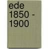 Ede 1850 - 1900 door Carel E.H.J. Verhoef