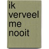 Ik verveel me nooit door Onbekend