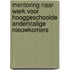 Mentoring naar werk voor hooggeschoolde anderstalige nieuwkomers