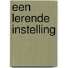 Een lerende instelling door Marc van der Meer
