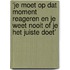 ‘Je moet op dat moment reageren en je weet nooit of je het juiste doet’