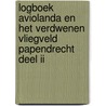 Logboek Aviolanda en het verdwenen vliegveld Papendrecht Deel II by Pieter van Wijngaarden