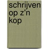 Schrijven op z'n kop door Ann De Ron