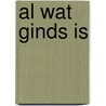 AL WAT GINDS IS door Frans Siliakus
