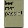 Leef met Passie! door Humphrey Isselt