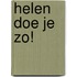 Helen doe je zo!