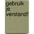 Gebruik je Verstand!