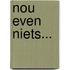 Nou even niets...