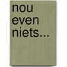 Nou even niets... by Helen Workala