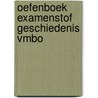 Oefenboek Examenstof Geschiedenis VMBO door ExamenOverzicht