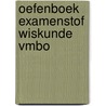 Oefenboek Examenstof Wiskunde VMBO door ExamenOverzicht