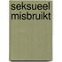 Seksueel misbruikt