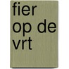 Fier op de VRT door Bob Vermeir