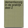 Dementiezorg in de praktijk - deel 2 by Ronald Geelen