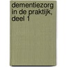 Dementiezorg in de praktijk, deel 1 by Ronald Geelen