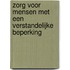 Zorg voor mensen met een verstandelijke beperking