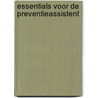 Essentials voor de preventieassistent by D.M. Voet