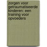 Zorgen voor getraumatiseerde kinderen: een training voor opvoeders door Leony Coppens