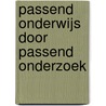 Passend onderwijs door passend onderzoek door Onbekend