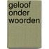 Geloof onder woorden