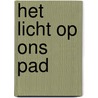 Het Licht op ons pad door Onbekend