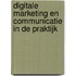 Digitale marketing en communicatie in de praktijk
