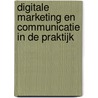Digitale marketing en communicatie in de praktijk door Onbekend
